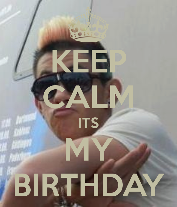 TourBpt's tweet photo. Keep calm its my BirthdAY http://t.co/h99N9Fkb3e