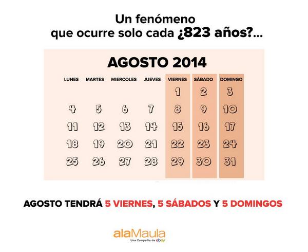 #HolaAgosto 
5 viernes 
5 sábados 
5 domingos 
blog.alamaula.com/index.php/2014…