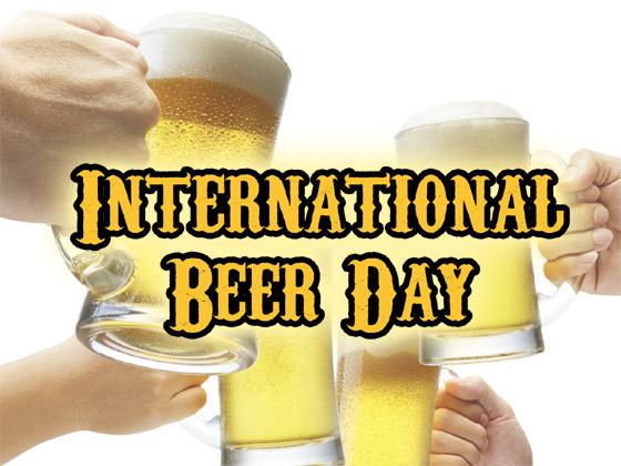 1st August, HAPPY INTERNATIONAL BEER DAY. Today is BEER DAY so no wars, no road rage .... JUST BEER, happy beer day!!