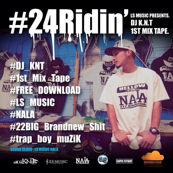 8/1 23:00よりsoundcloud 🔎LS MUSIC NALA にてDJ K.N.T 1st mixtape 「24Ridin'」フリーダウンロード開始！Check it!!
m.soundcloud.com/ls-music-nala/…