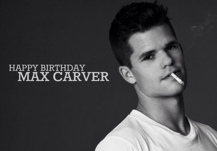 Happy Birthday Max Carver  