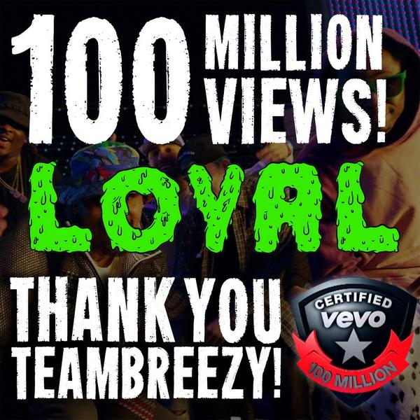100 Million Views for #Loyal! Thank you Team Breezy #VEVOCertified