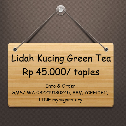 Lidah Kucing Green Tea (Rp 45.000/ toples). More info &amp; order: SMS/ WA 082219180245, BBM 7CFEC16C, LINE mysugarstory