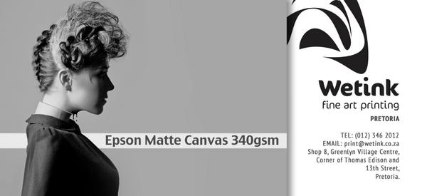 It's Monday, but it's OKAY! 
Paper options <a href="/WetINKFineArt/">WetINK</a> 
Epson Matte Canvas