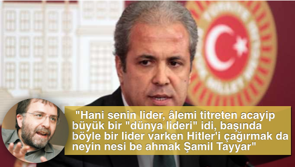 Ahmet Hakan'dan Şamil Tayyar'a...  ''Hitler'i çağırmak da neyin nesi be ahmak Şamil Tayyar"