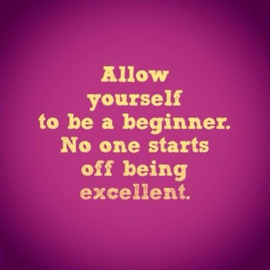 You don't have to be great to start, but you have to start to be great!
