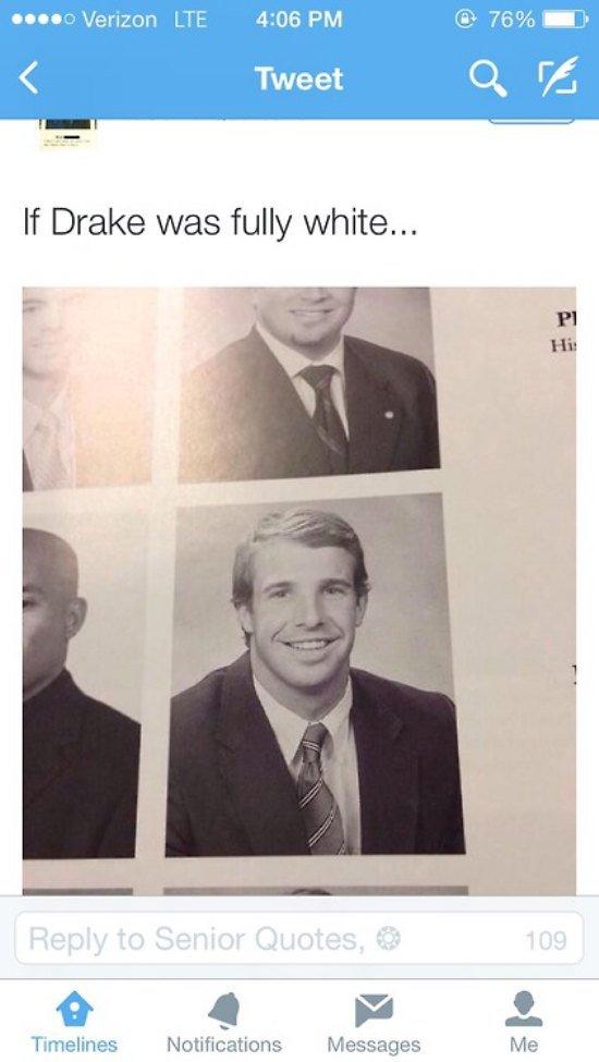 MensHumor's tweet photo. If Drake was fully white... http://t.co/bxFUCR55qQ