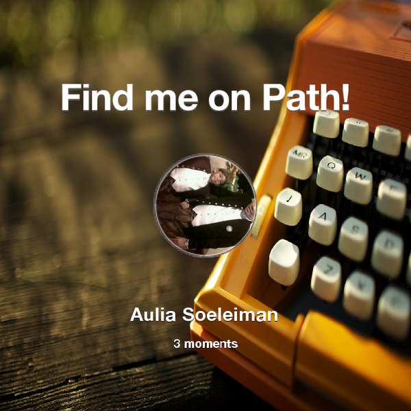 AuliaSoeleiman's tweet photo. Find me on #Path now! Go to: http://t.co/wh9Qoc26iG! #thepersonalnetwork http://t.co/WJh1HIaVN1