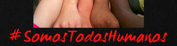 * #SomosTodosHumanos * #WeAreAllHuman