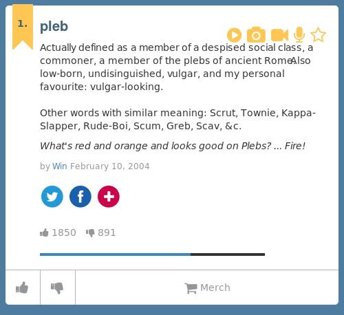 Urban Dictionary On Twitter Theteaguzzler Pleb Actually Defined As A Member Of A Despised Social Class A C Http T Co Hiegnvhcmo Http T Co 2htnpayhjy
