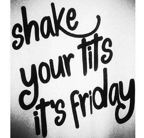 Turn The FUp Apparel on X: Shake your tits it's Friday!!!! #TTFU