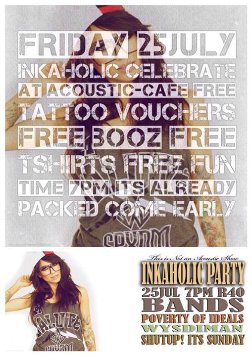 Inkaholic party tonight <a href="/AcousticJozi/">Texas Saloon</a> with @wysdieman <a href="/PovertyOfIdeals/">Poverty Of Ideals</a> and <a href="/ShutUpItsSunday/">ShutUp! It's Sunday</a> #SArock