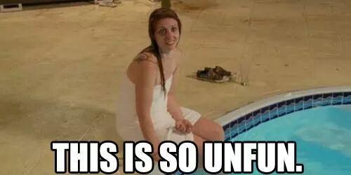 So unfun.