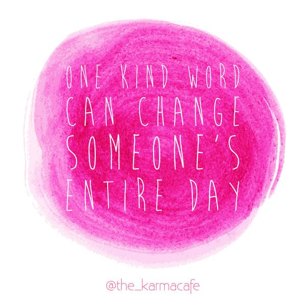 KariJoys's tweet photo. "One #kind word can change someones entire day!" https://t.co/2xq1PugqpV RT @The_KarmaCafe  #kindness #love