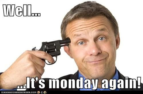 Masked_Man745's tweet photo. Monday again !!  :( http://t.co/3ZBtvkYnKV
