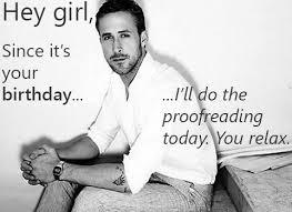 Happy birthday to from Ryan Gosling. 