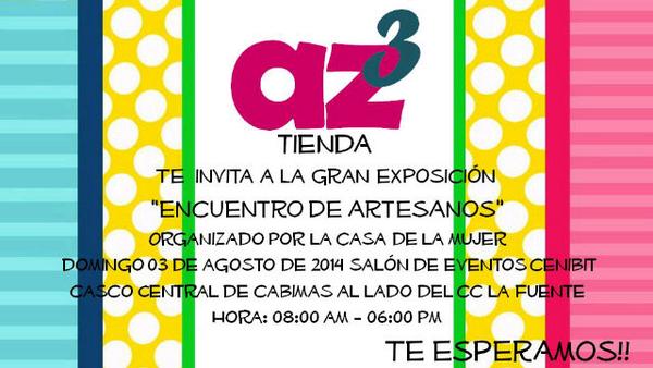 Az3Tienda's tweet photo. Az3Tienda Te Invita al Encuentro de Artesanos en Cenibit Salon de Eventos el 03/08/14 de 8:00 am 6:00 pm Te Esperamos http://t.co/It8but0OfV