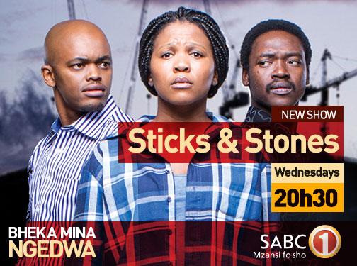 Don't miss Sticks and Stones Tonight at 20:30 #BhekaMinaNgedwa