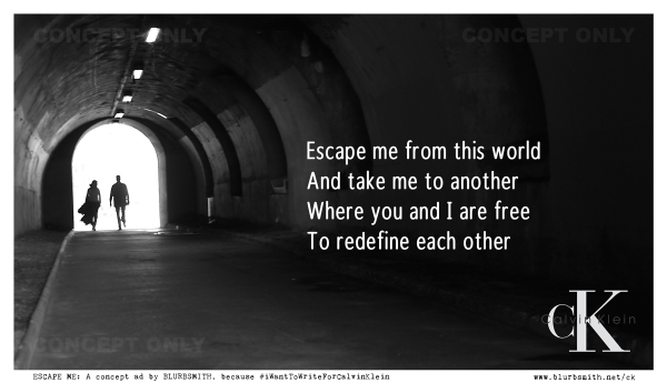 BLURBSMITH_'s tweet photo. #ESCAPEME: A concept ad by #BLURBSMITH for @CalvinKlein… because #iWantToWriteForCalvinKlein. http://t.co/NFHn0GWXX0 http://t.co/bfQguBGvLH