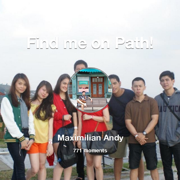 maximiliandy's tweet photo. I've shared 771 memories with my friends on #Path - see them now at http://t.co/Pvf9Vpyik5! #thepersonalnetwork http://t.co/wPyURm8aZJ