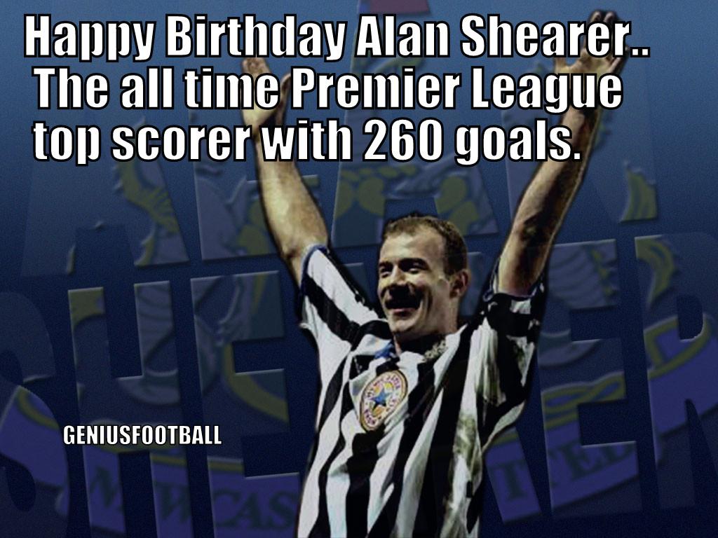 Happy Birthday Alan Shearer 