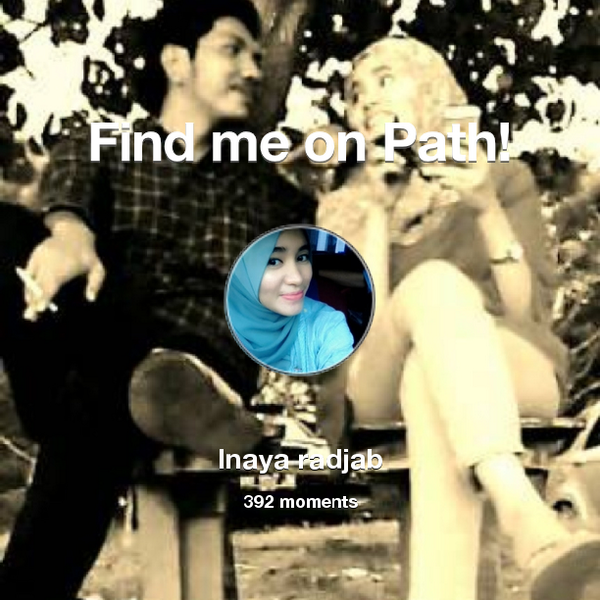 iinaayaa's tweet photo. I've shared 392 memories with my friends on #Path - see them now at http://t.co/ykwNHiJ3kn! #thepersonalnetwork http://t.co/rHM3Uz5nFv