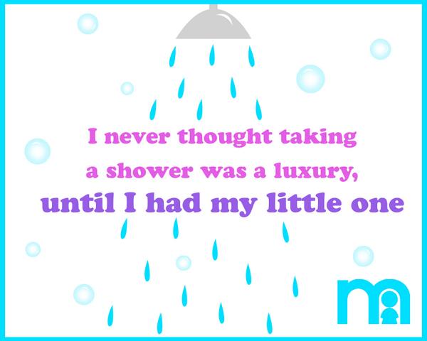 Being a parent gives you a brand new appreciation of a shower. RT if you agree.