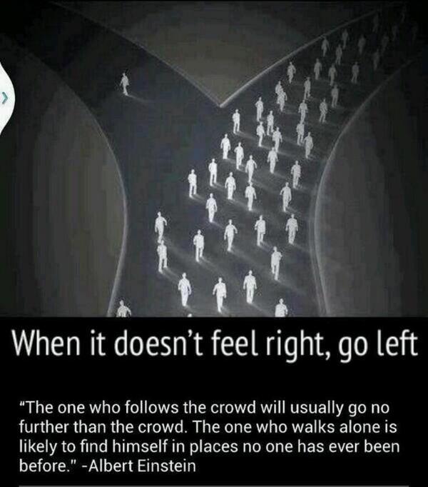 DavidKWilliams's tweet photo. When it doesn't feel right go left #qoutes #7NNs'sQoutes http://t.co/sFhXY0Iad0