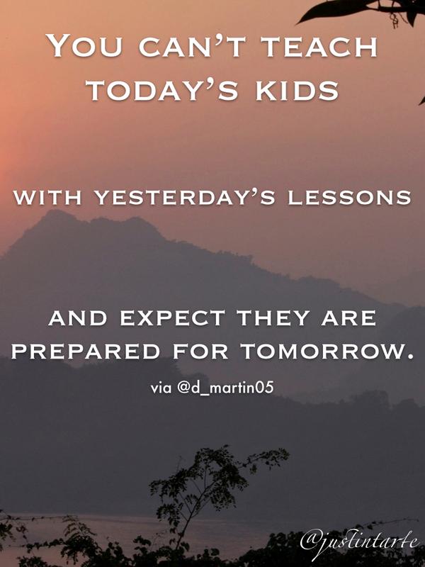 justintarte's tweet photo. We can't teach today's kids with yesterday's lessons &amp; expect them to be prepared for tomorrow. #edchat #unionrxi http://t.co/k5m9rzfRP3