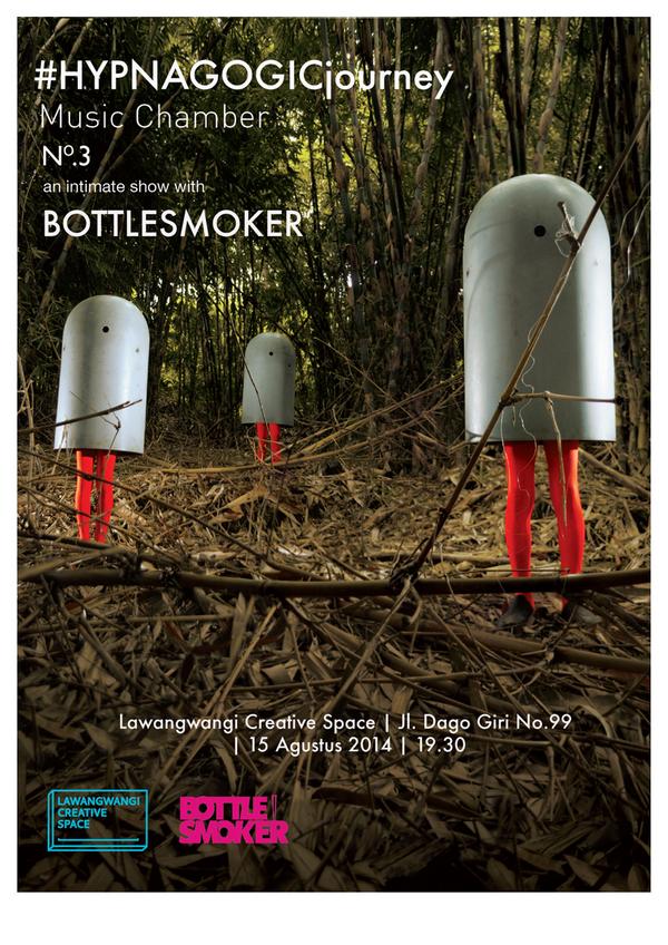 Jumat 15 Agustus 2014| #HYPNAGOGICjourney an Intimate Show with <a href="/bottlesmoker/">Bottlesmoker</a> | 19.30 |