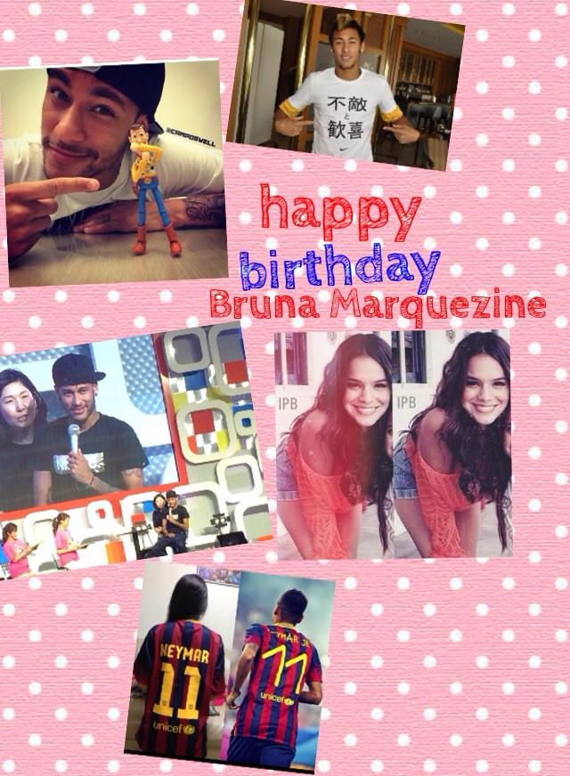  man dale saludo a Bruna Marquezine.
porfa neymar!!! 
happy birthday!!! 