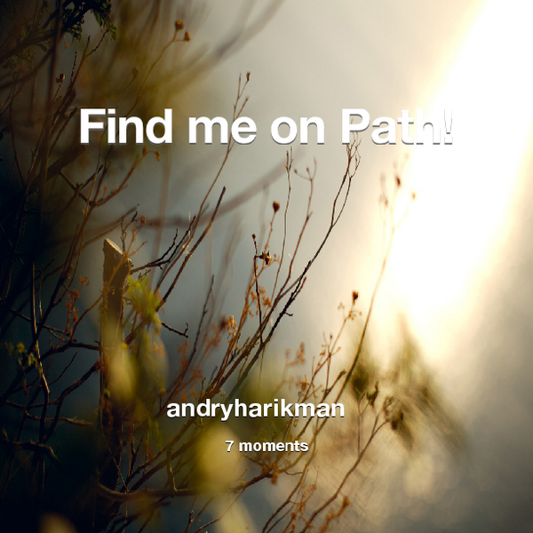 AndryHarikman's tweet photo. Find me on #Path now! Go to: http://t.co/EgOIxnHWAh! #thepersonalnetwork http://t.co/IIF3aZA3up
