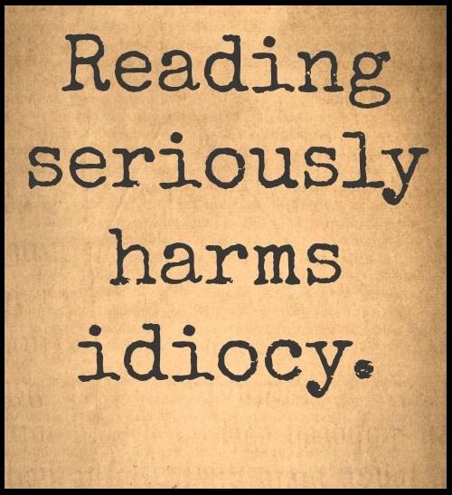 FreeEbooksNet's tweet photo. Warning! #Reading seriously harms idiocy! http://t.co/KavKPZJFfd