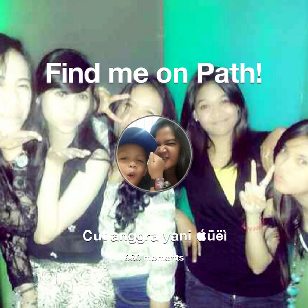CutAnggraYani's tweet photo. I've shared 680 memories with my friends on #Path - see them now at http://t.co/cTpkdStccE! #thepersonalnetwork http://t.co/fgORZwTK2w