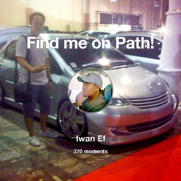 wan_ef's tweet photo. I've shared 370 memories with my friends on #Path - see them now at http://t.co/otyD9Iyf6L! #thepersonalnetwork http://t.co/SvVpiOAXjo