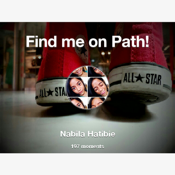 NabilaR_13's tweet photo. I've shared 197 memories with my friends on #Path - see them now at http://t.co/yamOEelAm6! #thepersonalnetwork http://t.co/y9b1w4w8wV