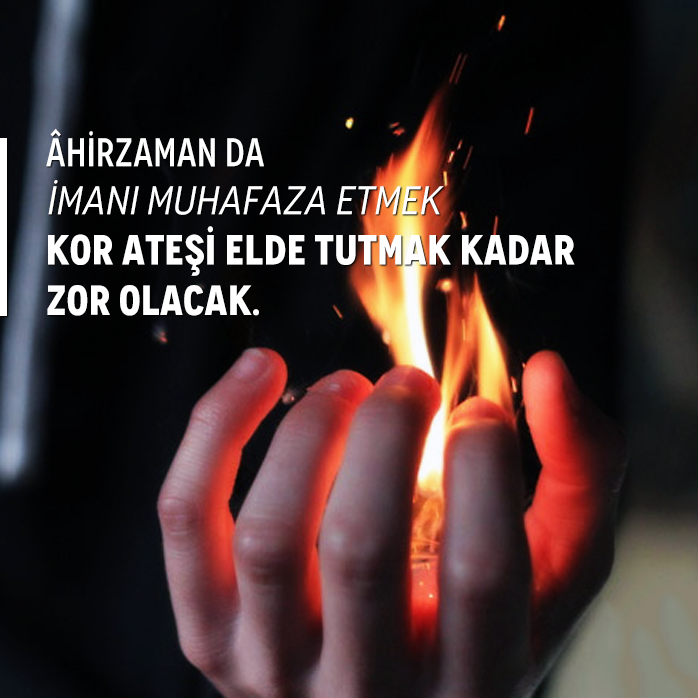 Sözler Köşkü on Twitter: "Ahirzamanda İmanı Muhafaza Etmek Kor Ateşi