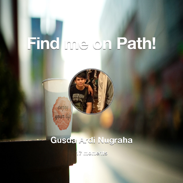 GusdaA's tweet photo. Find me on #Path now! Go to: http://t.co/rWLlzOyieQ! #thepersonalnetwork http://t.co/NDFGOysYN7