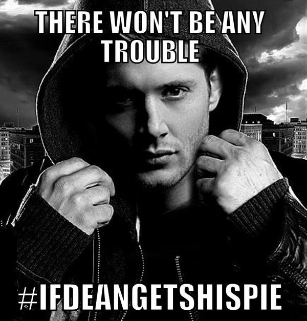 #IfDeanGetsHisPie #IDGHP