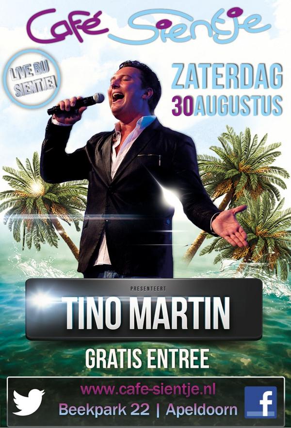 30 augustus live TINO MARTIN vrij entree..!!! Tot Sientje