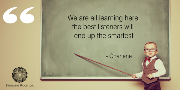 We are all learning here the best listeners will end up the smartest • Charlene Li