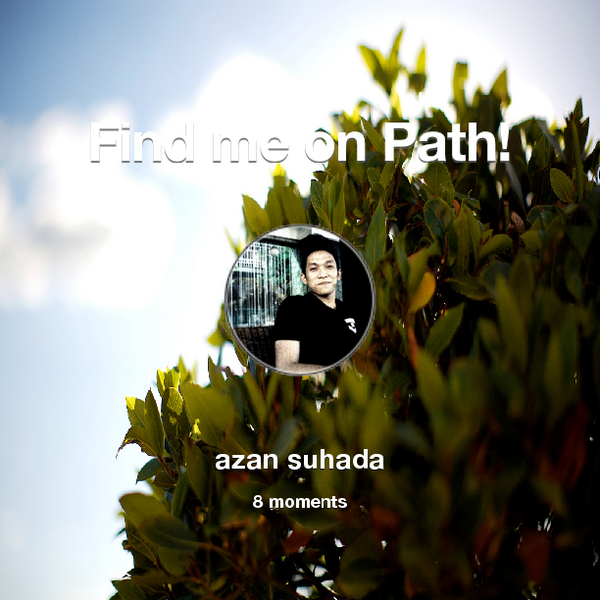 azansuhada's tweet photo. Find me on #Path now! Go to: http://t.co/fi0J7UFYrV! #thepersonalnetwork http://t.co/UdifFCIBiZ