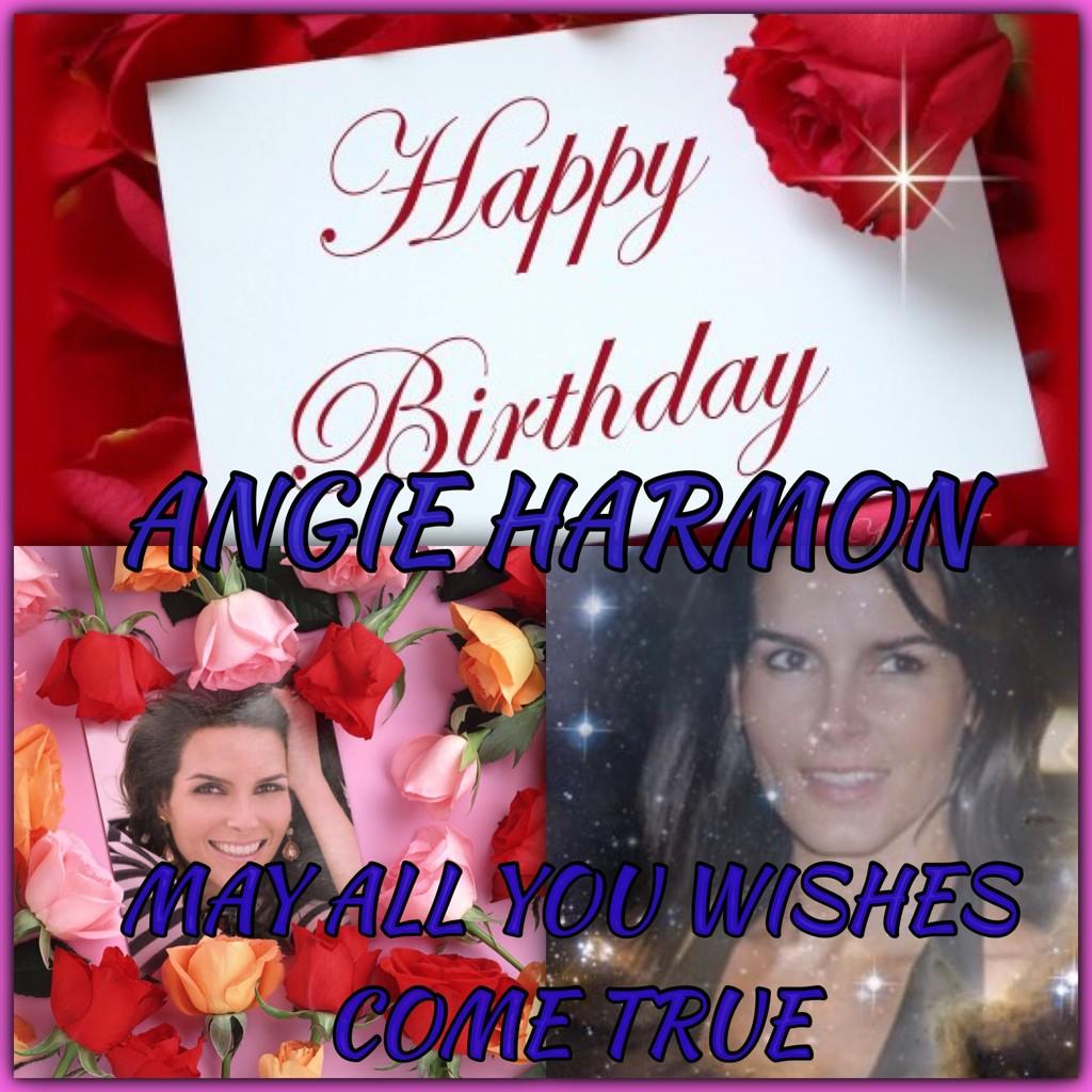 HAPPY BIRTHDAY ANGIE HARMON MAY ALL YOUR WISHES COME TRUE REMEMBER GIRL THIS IS YOUR SPECIAL DAY     