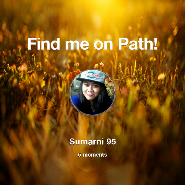 sumarni696's tweet photo. Find me on #Path now! Go to: http://t.co/oN2yJAItLj! #thepersonalnetwork http://t.co/sNcJATVt2J