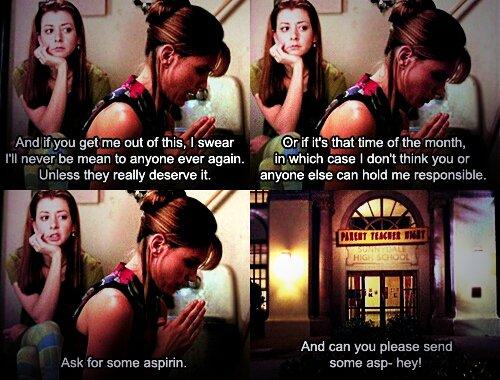 Willow: Ask for some aspirin.
Cordelia: And can you please send some asp.. HEY!

S2E3 #Buffy #Buffyquotes #BTVS