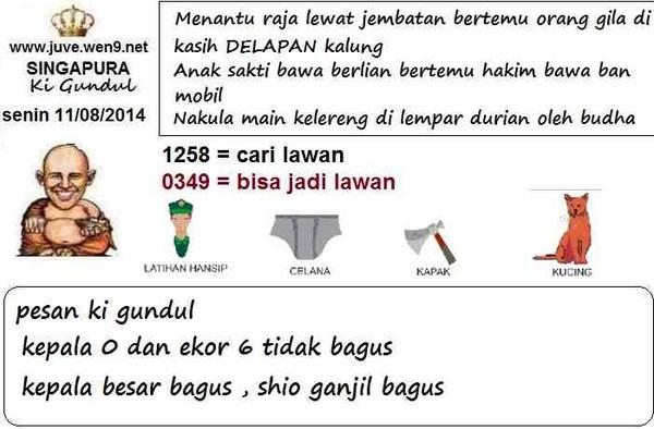 juve.wen9.net 
SYAIR TOGEL SINGAPURA UNTUK HARI SENIN 11/08/2014
SILAHKAN LIHAT GAMBAR