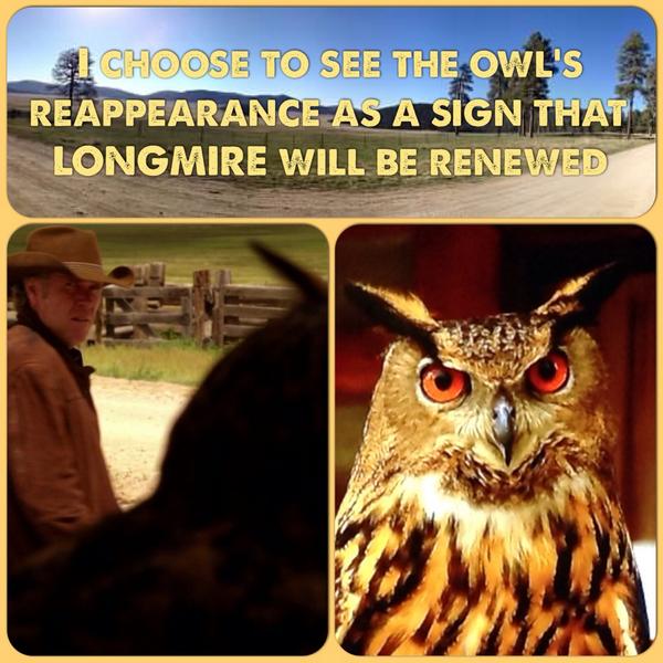 LongmirePosse's tweet photo. To optimistic me, the owl appearing again is a sign: @AETV will be renewing #Longmire. RETWEET if you're an optimist! http://t.co/ERRbUXJUL3