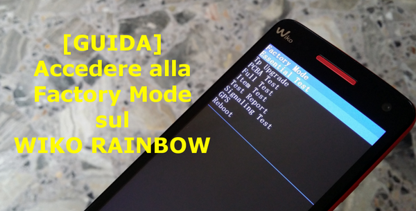 _TechDifferent_'s tweet image. Wiko Rainbow: bisogno di accedere in #FactoryMode? Ecco come fare techdifferent.it/guida-ecco-com…