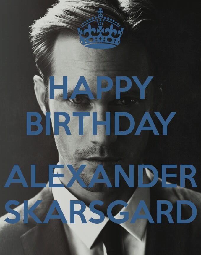 Happy Birthday to the sexiest    man in the world Alexander Skarsgard  