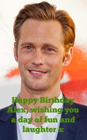 Wishing Alexander Skarsgard a very happy birthday and much thanks for your portrayal of Eric Northman xxx 